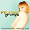 Specialists of Power Pilates & Ibiza Fitness Music Workout - Pilates Grooves – Instrumental Background Music for Pilates, Women Fitness & Power Yoga